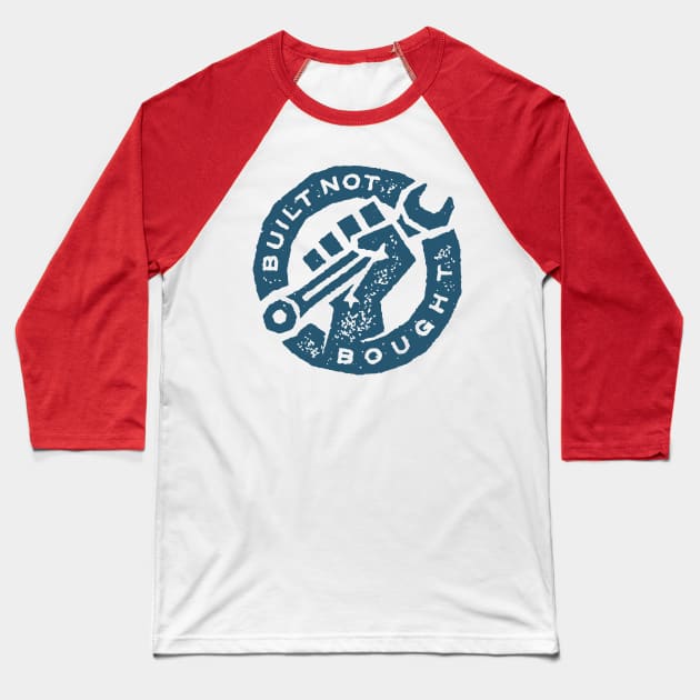 Built Not Bought Baseball T-Shirt by Teephemera